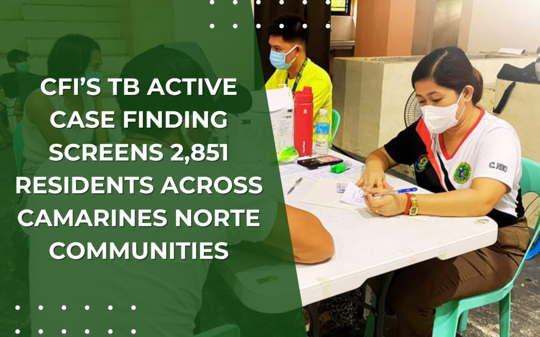 CFI’s TB Active Case Finding Screens 2,851 Residents Across Camarines Norte Communities