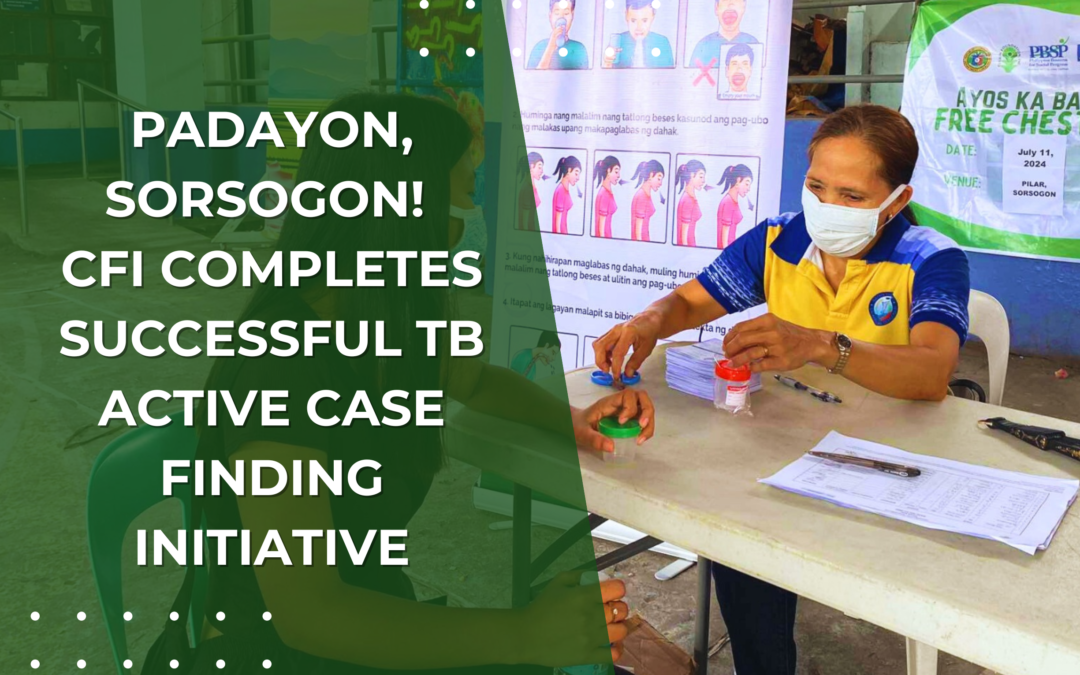 Padayon, Sorsogon! CFI Completes Successful TB Active Case Finding Initiative